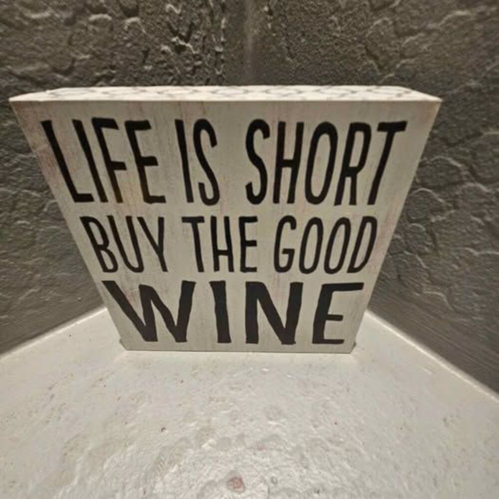 Life Is Short Buy The Good Wine Decorative Sign 6" x 5.5"